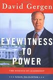 Gergen, David: Eyewitness to Power : The Essence of Leadership: Nixon to Clinton