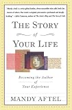 Aftel, Mandy: The Story of Your Life: Becoming the Author of Your Experience