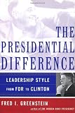 The Presidential Difference : Leadership Style from FDR to Clinton (0684827336) by Greenstein, Fred I. Greenstein, Fred I.: The Presidential Difference : Leadership Style from FDR to Clinton