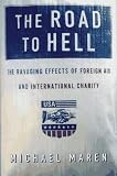 Maren, Michael: The Road to Hell: The Ravaging Effects of Foreign Aid International Charity