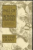 Grant, Michael: Fall of the Roman Empire Grant, Michael: Fall of the Roman Empire