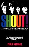 Norman, Philip: Shout!: The Beatles in Their Generation Norman, Philip: Shout!: The Beatles in Their Generation