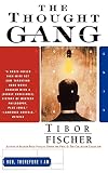 Fischer, Tibor: The Thought Gang Fischer, Tibor: The Thought Gang