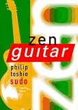 Sudo, Philip Toshio: Zen Guitar Sudo, Philip Toshio: Zen Guitar
