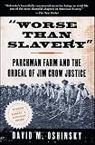 Oshinsky, David M.: Worse Than Slavery: Parchman Farm and the Ordeal of Jim Crow Justice Oshinsky, David M.: Worse Than Slavery: Parchman Farm and the Ordeal of Jim Crow Justice