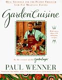 Wenner, Paul: Garden Cuisine: How to Heal Yourself and the Planet Through Low-Fat Meatless Eating