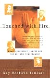 Jamison, Kay Redfield: Touched With Fire: Manic Depressive Illness and the Artistic Temperament Jamison, Kay Redfield: Touched With Fire: Manic Depressive Illness and the Artistic Temperament