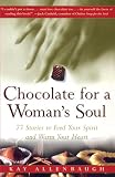 Allenbaugh, Kay: Chocolate For A Woman's Soul: 77 Stories To Feed Your Spirit And Warm Your Heart Allenbaugh, Kay: Chocolate For A Woman's Soul: 77 Stories To Feed Your Spirit And Warm Your Heart