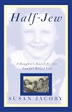 Jacoby, Susan: Half-Jew: A Daughter's Search for Her Family's Buried Past