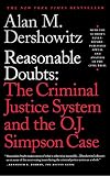 Dershowitz, Alan M.: Reasonable Doubts: The Criminal Justice System and the O.J. Simpson Case