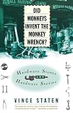 Staten, Vince: Did Monkeys Invent the Monkey Wrench?: Hardware Stores and Hardware Stories Staten, Vince: Did Monkeys Invent the Monkey Wrench?: Hardware Stores and Hardware Stories