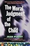 Piaget, Jean: Moral Judgment of the Child Piaget, Jean: Moral Judgment of the Child