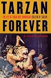 Taliaferro, John: Tarzan Forever: The Life of Edgar Rice Burroughs, Creator of Tarzan Taliaferro, John: Tarzan Forever: The Life of Edgar Rice Burroughs, Creator of Tarzan