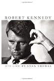 Thomas, Evan: Robert Kennedy : His Life