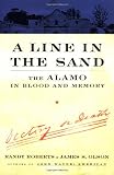 Roberts, Randy: A Line in the Sand : The Alamo in Blood and Memory Roberts, Randy: A Line in the Sand : The Alamo in Blood and Memory