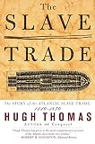 Thomas, Hugh: The Slave Trade: The Story of the Atlantic Slave Trade 1440-1870 Thomas, Hugh: The Slave Trade: The Story of the Atlantic Slave Trade 1440-1870