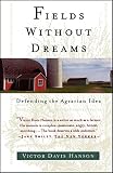 Hanson, Victor Davis: Fields Without Dreams: Defending the Agrarian Idea Hanson, Victor Davis: Fields Without Dreams: Defending the Agrarian Idea