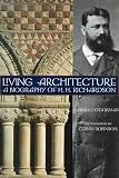 Ogorman, James F.: Living Architecture : A Biography of H. H. Richardson Ogorman, James F.: Living Architecture : A Biography of H. H. Richardson