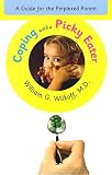 Wilkoff, William G.: Coping With a Picky Eater: A Guide for the Perplexed Parent