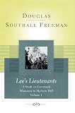 Freeman, Douglas Southall: Lee's Lieutenants: A Study in Command  Manassas to Malvern Hill