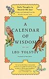 Tolstoy, Leo: A Calendar of Wisdom: Daily Thoughts to Nourish the Soul Written and Selected from the World's Sacred Texts Tolstoy, Leo: A Calendar of Wisdom: Daily Thoughts to Nourish the Soul Written and Selected from the World's Sacred Texts