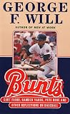 Will, George F.: Bunts: Curt Flood, Camden Yards, Pete Rose, and Other Reflections on Baseball