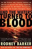 Barker, Rodney: And the Waters Turned to Blood: The Ultimate Biological Threat