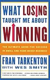 Smith, Wes: What Losing Taught Me About Winning: The Ultimate Guide for Success in Small and Home-Based Businesses