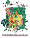 Wenner, Paul: Garden Cuisine: Heal Yourself Through Low-Fat Meatless Eating
