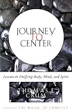Crum, Thomas F.: Journey to Center: Lessons in Unifying Body, Mind, and Spirit