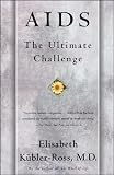 Kubbler-Ross, Elisabeth: AIDS: The Ultimate Challenge
