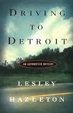 Hazleton, Lesley: Driving to Detroit: An Automotive Odyssey Hazleton, Lesley: Driving to Detroit: An Automotive Odyssey
