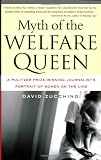 Zucchino, David: Myth of the Welfare Queen: A Pulitzer Prize-Winning Journalist's Portrait of Women on the Line