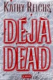 Reichs, Kathleen J.: Deja Dead Reichs, Kathleen J.: Deja Dead