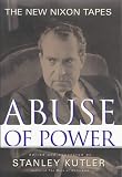 Kutler, Stanley I.: Abuse of Power: The New Nixon Tapes