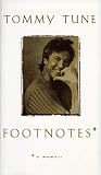 Tune, Tommy: Footnotes: A Memoir Tune, Tommy: Footnotes: A Memoir