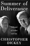 Dickey, Christopher: Summer of Deliverance: A Memoir of Father and Son