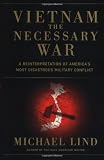 Lind, Michael: Vietnam : The Necessary War Lind, Michael: Vietnam : The Necessary War