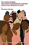 Shange, Ntozake: For Colored Girls Who Have Considered Suicide When the Rainbow Is Enuf: A Choreopoem Shange, Ntozake: For Colored Girls Who Have Considered Suicide When the Rainbow Is Enuf: A Choreopoem