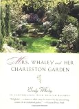 Whaley, Emily: Mrs. Whaley and Her Charleston Garden