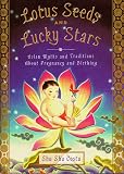 Costa, Shu Shu: Lotus Seeds and Lucky Stars: Asian Myths and Traditions on Pregnancy and Birthing