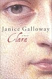 Galloway, Janice: Clara : A Novel