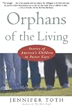 Toth, Jennifer: Orphans of the Living: Stories of America's Children in Foster Care Toth, Jennifer: Orphans of the Living: Stories of America's Children in Foster Care