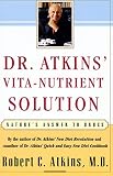 Atkins, Robert C.: Dr Atkins' Vita-Nutrient Solution: Nature's Answer to Drugs