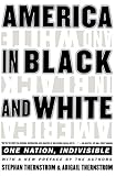 Thernstrom, Stephan: America in Black and White: One Nation, Indivisible Thernstrom, Stephan: America in Black and White: One Nation, Indivisible