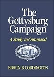 Coddington, Edwin B.: The Gettysburg Campaign: A Study in Command Coddington, Edwin B.: The Gettysburg Campaign: A Study in Command