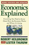 Heilbroner, Robert: Economics Explained: Everything You Need to Know About How the Economy Works and Where It's Going Heilbroner, Robert: Economics Explained: Everything You Need to Know About How the Economy Works and Where It's Going