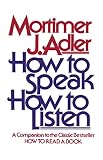 Adler, Mortimer Jerome: How to Speak, How to Listen Adler, Mortimer Jerome: How to Speak, How to Listen