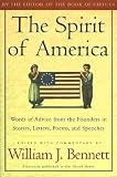 Bennett, William J.: The Spirit of America: Words of Advice from the Founders in Stories, Letters, Poems and Speeches