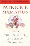 McManus, Patrick F.: Into the Twilight, Endlessly Grousing